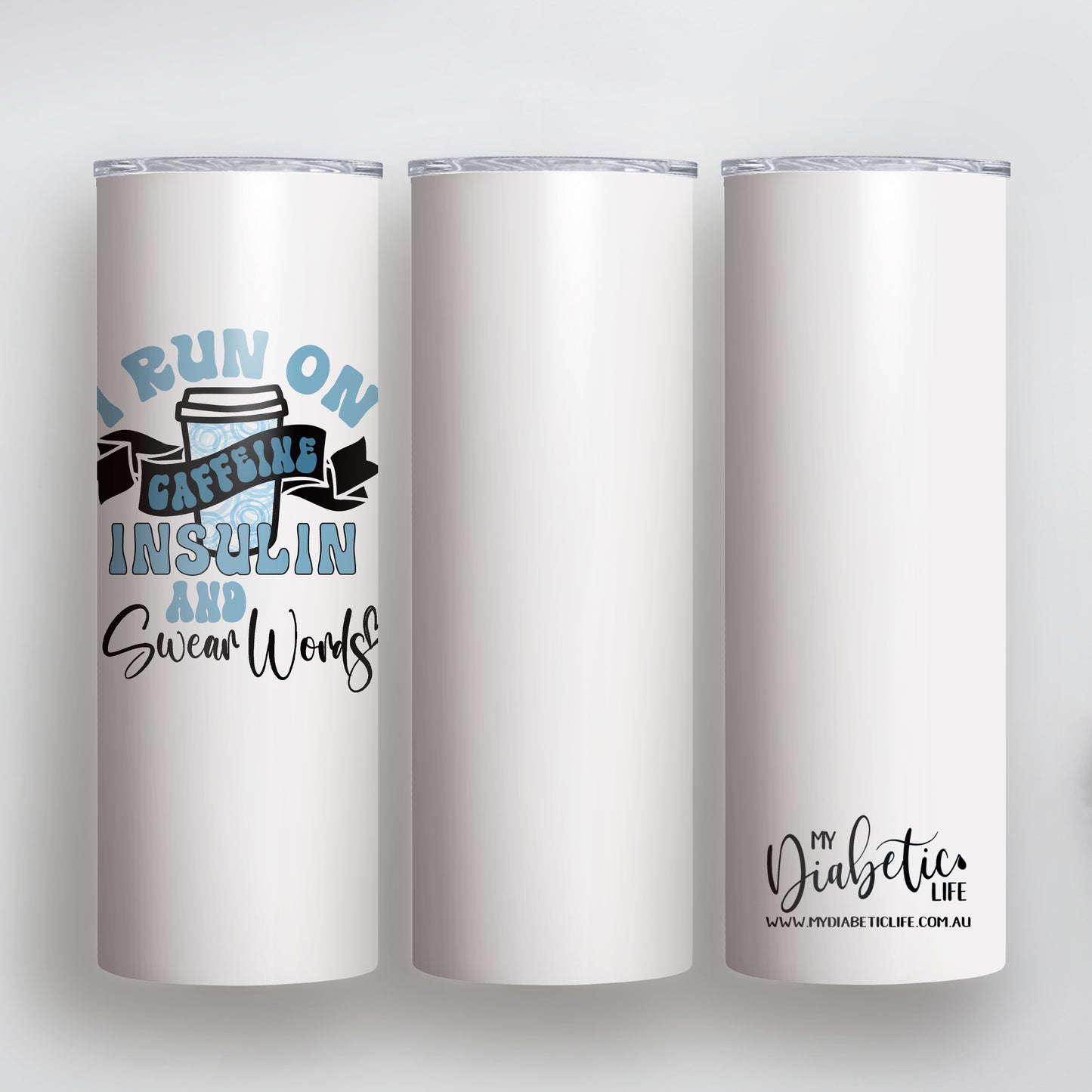 I run on Caffeine, Insulin and Swear Words - 20oz Tumbler