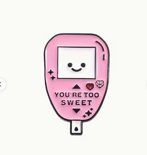 You're too sweet - Glucometer - Enamel Pin