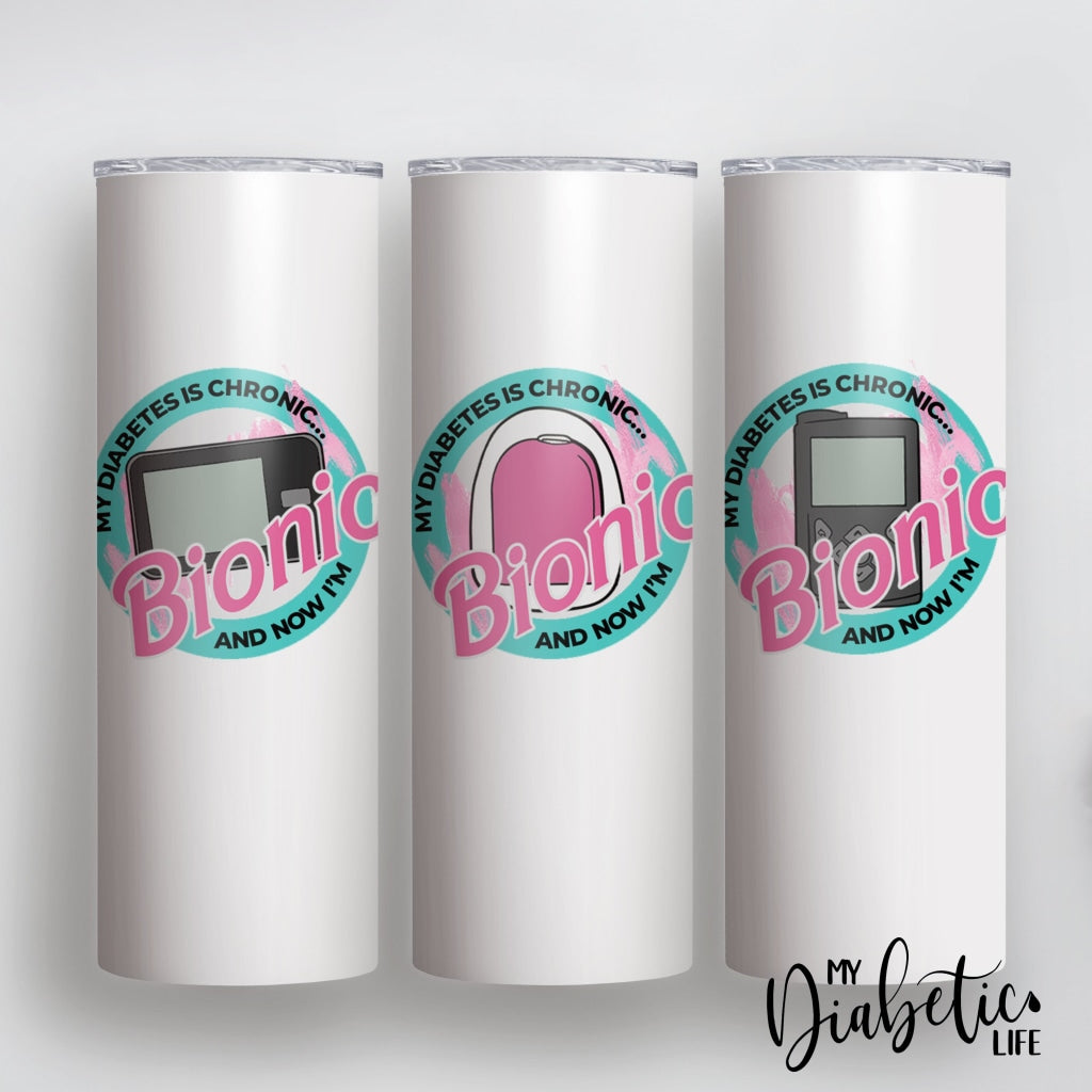 My Diabetes Is Chronic.. And Now Im Bionic - 20Oz Tumbler Drink Ware